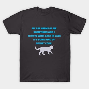 MY CAT WINKS AT ME...funny Pet Design T-Shirt